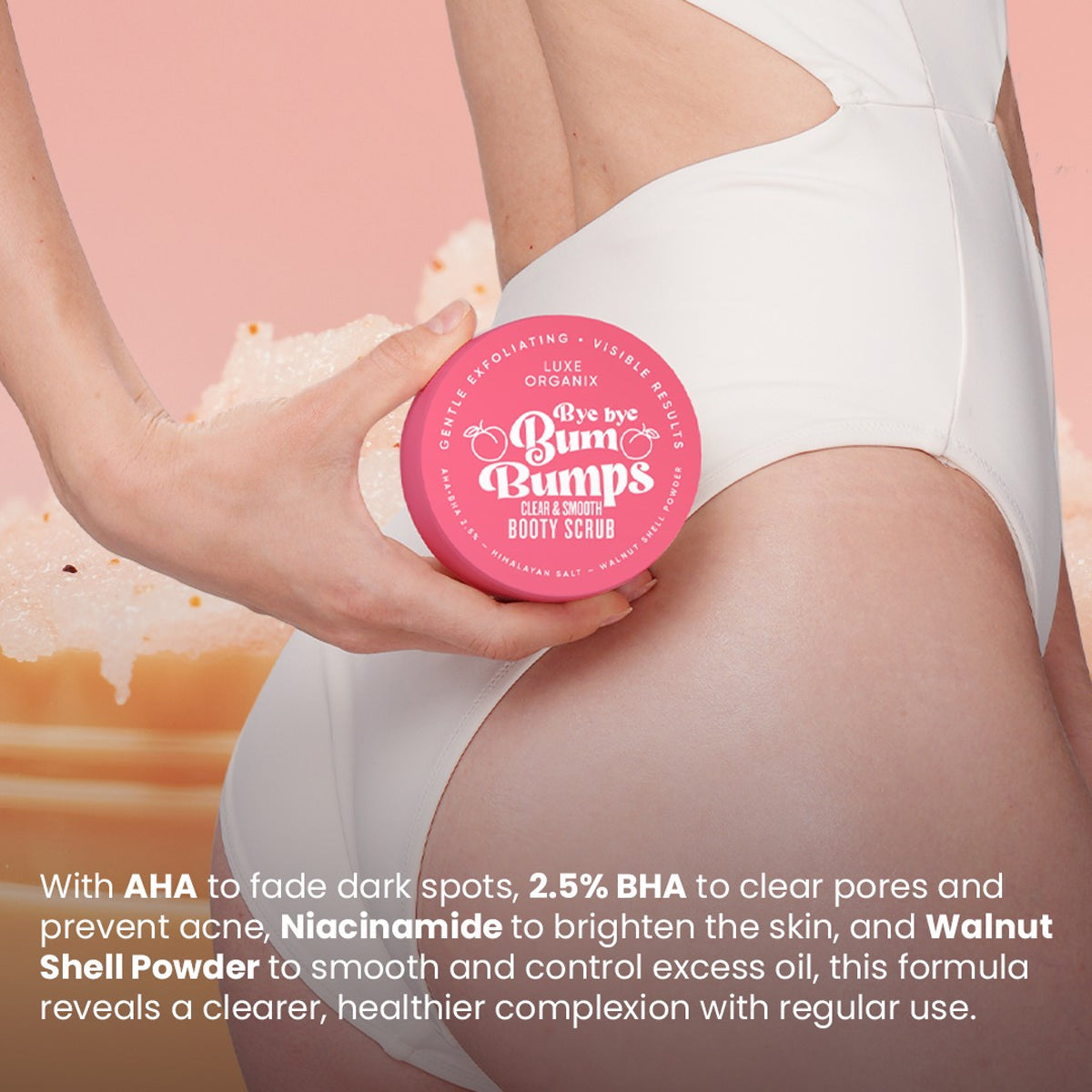 LUXE ORGANIX Bye Bye Bum Bumps Clear & Smooth Booty Scrub 285g